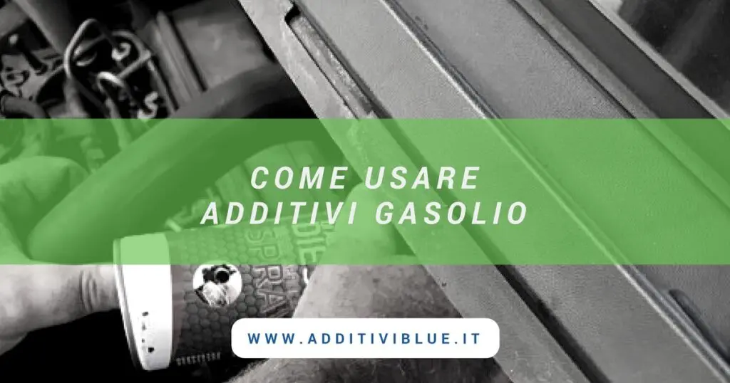 Come usare Additivi Gasolio